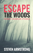 Escape the Woods: Forest Horror Stories