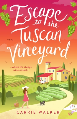 Escape to the Tuscan Vineyard: A brand-new hilarious rom-com to whisk you away to Italy - Walker, Carrie