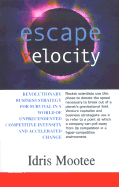 Escape Velocity: Revolutionary Business Strategy for Survival in a World of Unprecendented Competitive Intensity and Accelerated Change.
