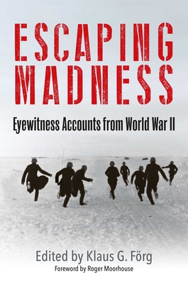 Escaping Madness: Eyewitness Accounts from World War II - Frg, Klaus G