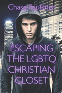 Escaping the LGBTQ Christian Closet: Love, Hope, Healing, and Wholeness