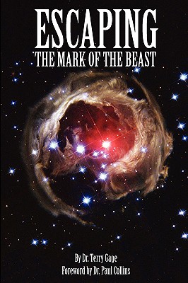 Escaping the Mark of the Beast - Gage, Terry, Dr., and Collins, Paul, Father (Foreword by), and Gage, Jonathan (Designer)