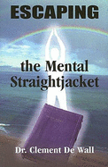 Escaping the Mental Straitjacket: Personal Experience as Our Spiritual Guide