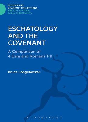 Eschatology and the Covenant: A Comparison of 4 Ezra and Romans 1-11 - Longenecker, Bruce