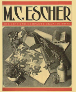 Escher: Complete Graphic Work: His Life and Complete Graphic Works