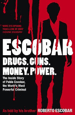 Escobar: The Inside Story of Pablo Escobar, the World's Most Powerful Criminal - Escobar, Roberto