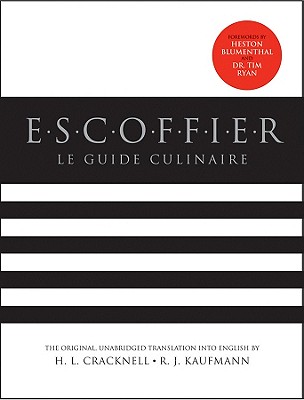 Escoffier: The Complete Guide to the Art of Modern Cookery - Cracknell, H L, and Kaufmann, R J, and Escoffier, Georges Auguste