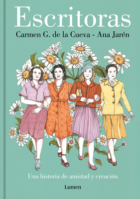 Escritoras: Una Historia de Amistad Y Creaci?n / Women Writers: A Story of Frien Dship and Creation - Cueva, Carmen G de la