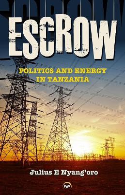 Escrow: Politics and Public Policy in Tanzania - Nyang'oro, Julius E