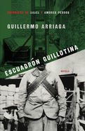 Escuadron Guillotina / Guillotine Squad