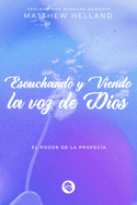 Escuchando Y Viendo La Voz de Dios: El Poder de la Profec?a