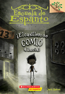Escuela de Espanto #2: íEl Casillero Se Comi? a Luc?a! (the Locker Ate Lucy!): Un Libro de la Serie Branchesvolume 2