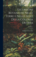 Escursioni Botaniche Nelle Terre E Nelle Isole Della Colonia Eritrea; Volume 1