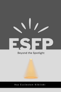 Esfp: Beyond the Spotlight: Your Guide to Endless Adventure