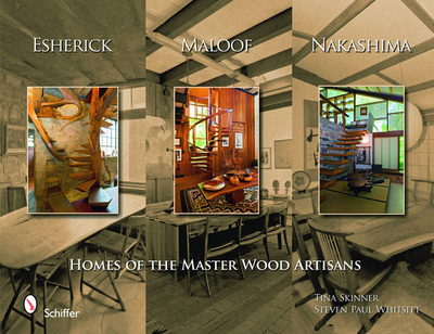 Esherick, Maloof, and Nakashima: Homes of the Master Wood Artisans - Whitsitt, Steven Paul