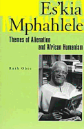Es'kia Mphahlele: Themes of Alienation and African Humanism
