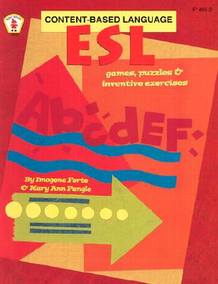 ESL Content-Based Language Games, Puzzles, and Inventive Exercises - Forte, Imogene, and Pangle, Mary Ann, and Signor, Jean (Editor)