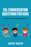 ESL Conversation Questions for Kids: 50+ Topics for English Conversation Class