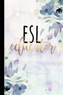 ESL Educator: A Beautiful Notebook for ESL Teachers - Teacher, The Excited