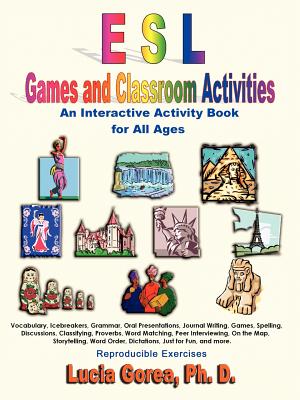 ESL Games and Classroom Activities: An Interactive Activity Book for All Ages - Gorea, PH D Lucia, and Gorea, Lucia