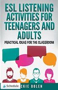 ESL Listening Activities for Teenagers and Adults: Practical Ideas for the Classroom
