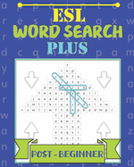 ESL Word Search Plus: Post-Beginner: Puzzle fun to boost your English vocabulary and spelling