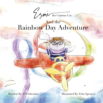 Esm the Curious Cat And the Rainbow Day Adventure - Valentine, E M
