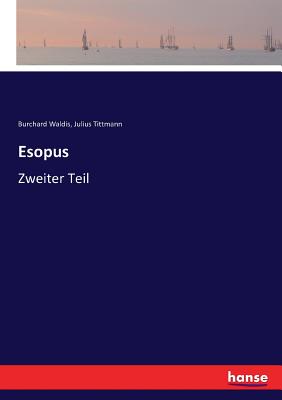 Esopus: Zweiter Teil - Tittmann, Julius, and Waldis, Burchard