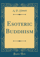 Esoteric Buddhism (Classic Reprint)