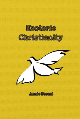 Esoteric Christianity - Besant, Annie