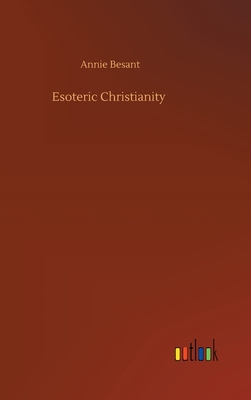 Esoteric Christianity - Besant, Annie