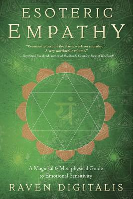 Esoteric Empathy: A Magickal & Metaphysical Guide to Emotional Sensitivity - Digitalis, Raven