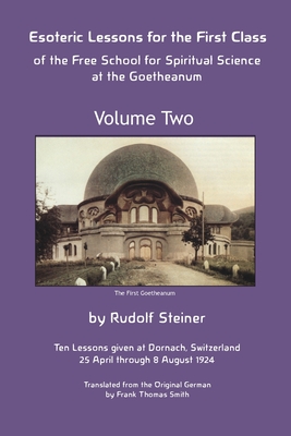 Esoteric Lessons for the First Class of the Free School for Spiritual Science at the Goetheanum - Steiner, Rudolf, and Smith, Frank Thomas (Translated by), and Stewart, James D (Editor)