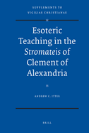 Esoteric Teaching in the Stromateis of Clement of Alexandria