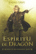 Esp?ritu de Drag?n: (El Sendero del Guardabosques, Libro 12)