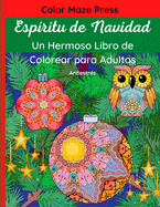 Esp?ritu de Navidad - Un Hermoso Libro de Colorear para Adultos: 60 hermosos dibujos de pap noel, renos, guirnaldas, abetos, animales, ngeles, decoraciones y ms, con mandalas y flores. Libro de relajaci?n y antiestr?s