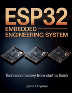 ESP32 Embedded Engineering System: Technical Mastery from Start to Finish