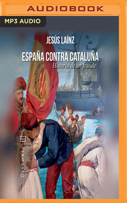 Espaa Contra Catalua: Historia de Un Fraude - Lainz, Jesus, and Palomo, Artur (Read by)