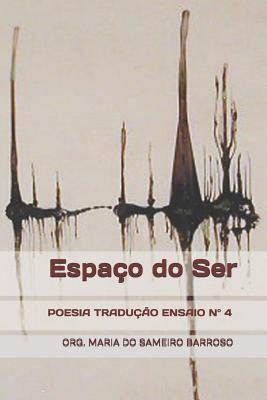 Espa?o do Ser: Revista literria Poesia Tradu??o Ensaio N? 4 - Cesana, Laura (Illustrator), and Serrano, Luis (Contributions by), and Barroso, Maria Do Sameiro