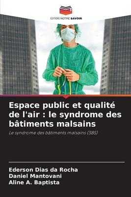 Espace public et qualit? de l'air: le syndrome des b?timents malsains - Dias Da Rocha, Ederson, and Mantovani, Daniel, and A Baptista, Aline