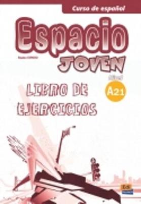 Espacio Joven A2.1: Exercises Book - Isa De Los Santos, David, and Puente Giron, Nazaret, and Pereyra Brizuela, Liliana