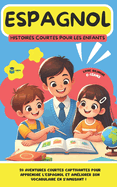 ESPAGNOL Histoires courtes pour les Enfants: 20 histoires courtes captivantes pour apprendre l'espagnol et am?liorer son vocabulaire en s'amusant !