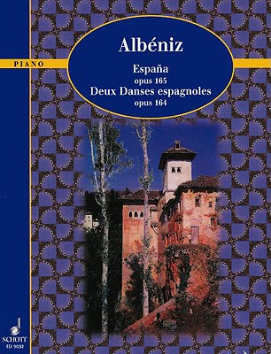 Espana, Op. 165 and Deux Danses Espagnoles, Op. 164 - Albeniz, Isaac (Composer), and Lechner, Lothar
