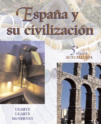 Espana y su Civilizacion - Ugarte, Francisco, and Ugarte, Michael, and McNerney, Kathleen
