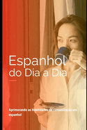 Espanhol do dia a dia: Fale Espanhol como um nativo
