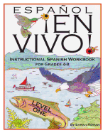 Espanol En Vivo Level 1: Instructional Spanish Workbook for Grades 4-8