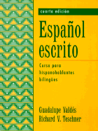 Espanol Escrito: Curso Para Hispanohablantes Bilingues - Valdes, Guadalupe, and Teschner, Richard V