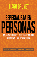 Especialista En Personas: Soluciones Bblicas E Inteligentes Para Lidiar Con Todo Tipo de Gente (Spanish Language Edition, People Specialist (Spanish)