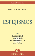 Espejismos: La Falsedad Oculta de los Razonamientos Economicos