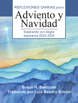 Esperando Con Alegre Esperanza 2023-2024: Reflexiones Diarias Para Adviento Y Navidad - Swetnam, Susan H, and Baudry-Sim?n, Luis (Translated by)